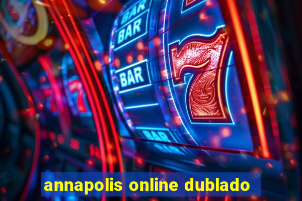 annapolis online dublado